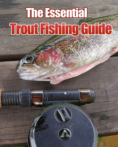 The Essential Trout Fishing Guide