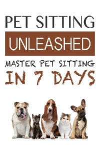 Pet Sitting Unleashed Book Cover