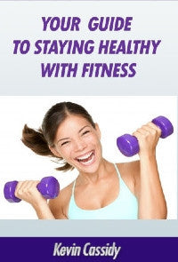 Your Guide To Staying Healthy With Fitness